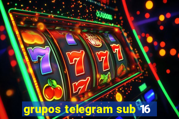 grupos telegram sub 16